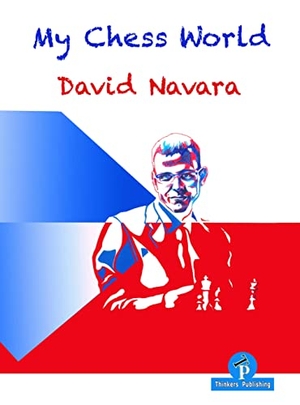 Navara. My Chess World. Thinkers Publishing, 2020.