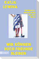 Wir können doch Freunde bleiben
