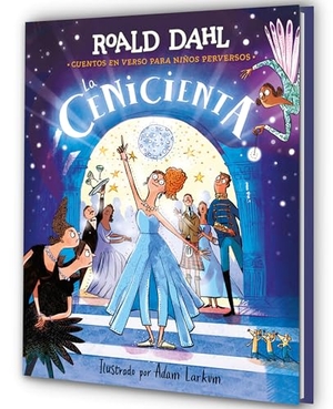 Dahl, Roald. La Cenicienta (Colección Alfaguara Clásicos). Cuentos En Verso Para Niños Perversos / Revolting Rhymes: Cinderella (Alfaguara Classics Collection). Prh Grupo Editorial, 2026.