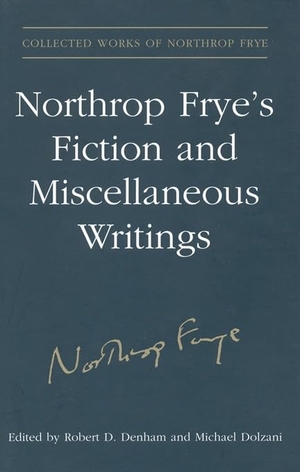 Frye, Northrop. Northrop Frye's Fiction and Miscellaneous Writings - Volume 25. University of Toronto Press, 2007.