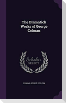 The Dramatick Works of George Colman