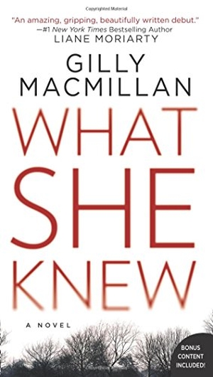 Macmillan, Gilly. What She Knew. HarperCollins, 2018.