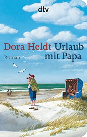 Heldt, Dora. Urlaub mit Papa. dtv Verlagsgesellschaft, 2014.