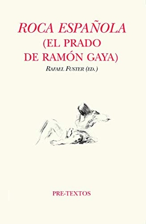 Gaya, Ramón / Rafael Fuster. Roca española : El Prado de Ramón Gaya. Editorial Pre-Textos, 2020.