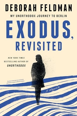Feldman, Deborah. Exodus, Revisited - My Unorthodox Journey to Berlin. Penguin Publishing Group, 2021.