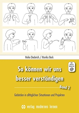 Diederich, Heike / Monika Beck. So können wir uns besser verständigen, Band 2 - Gebärden in alltäglichen Situationen und Projekten. Modernes Lernen Borgmann, 2019.