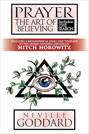 Goddard, Neville. Prayer - The Art of Believing; Includes the Search. G&D Media, 2026.