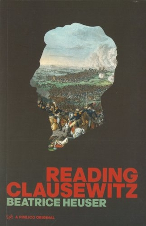 Heuser, Beatrice. Reading Clausewitz. Pimlico, 2002.