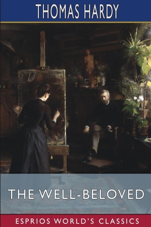Hardy, Thomas. The Well-Beloved (Esprios Classics) - A SKETCH OF A TEMPERAMENT. Blurb, 2026.
