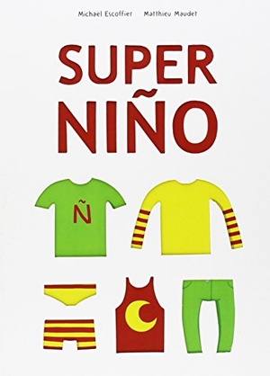 Maudet, Matthieu / Michaël Scoffier. Súper Niño. Editorial Kókinos, 2015.