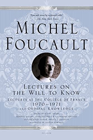 Foucault, Michel. Lectures on the Will to Know. St. Martins Press-3PL, 2014.