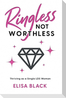 Ringless Not Worthless