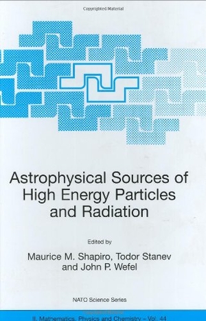 Shapiro, Maurice M / Shapiro. Astrophysical Sources of High Energy Particles and Radiation. Springer, 2001.