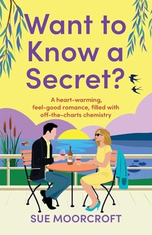 Moorcroft, Sue. Want to Know a Secret? - The ultimate uplifting, feel-good, second-chance romance. Joffe Books Ltd, 2024.