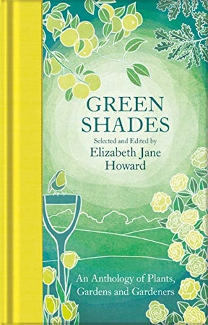 Howard, Elizabeth Jane. Green Shades - An Anthology of Plants, Gardens and Gardeners. Macmillan Publishers Int Ltd - MDL, 2021.
