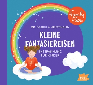 Heidtmann, Daniela. FamilyFlow. Kleine Fantasiereisen - Entspannung für Kinder. Igel Records, 2021.