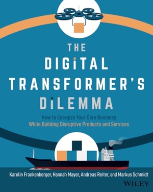 Frankenberger, Karolin / Mayer, Hannah et al. The Digital Transformer's Dilemma - How to Energize Your Core Business While Building Disruptive Products and Services. Wiley, 2020.
