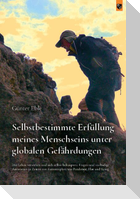 Selbstbestimmte Erfüllung meines Menschseins unter globalen Gefährdungen