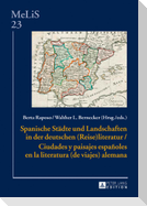 Spanische Städte und Landschaften in der deutschen (Reise)Literatur / Ciudades y paisajes españoles en la literatura (de viajes) alemana