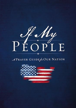 Countryman, Jack. If My People - A Prayer Guide for Our Nation. Thomas Nelson, 2020.