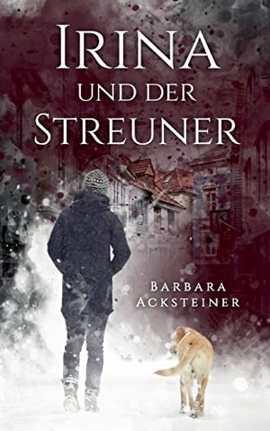 Acksteiner, Barbara. Irina und der Streuner - Roman. Books on Demand, 2024.