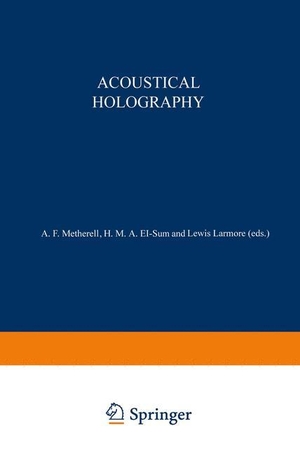 Metherell, A. (Hrsg.). Acoustical Holography - Volume 1 Proceedings of the First International Symposium on Acoustical Holography, held at the Douglas Advanced Research Laboratories, Huntington Beach, California December 14¿15, 1967. Springer US, 2012.