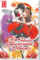 The Dark History of the Reincarnated Villainess, Vol. 11