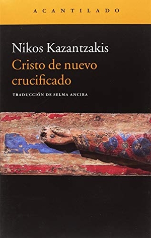 Kazantzakis, Nikos. Cristo de nuevo crucificado. Acantilado, 2018.