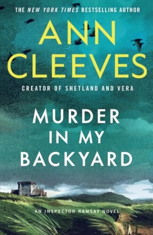 Cleeves, Ann. Murder in My Backyard - An Inspector Ramsay Novel. St. Martin's Publishing Group, 2025.