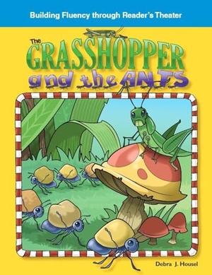 Housel, Debra J. The Grasshopper and Ants. Teacher Created Materials, 2008.