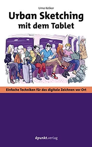 Kelkar, Uma. Urban Sketching mit dem Tablet - Einfache Techniken für das digitale Zeichnen vor Ort. dpunkt.Verlag, 2020.