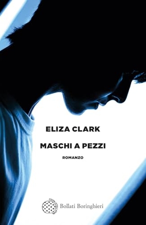Clark, Eliza. Maschi a pezzi. Bollati Boringhieri, 2026.
