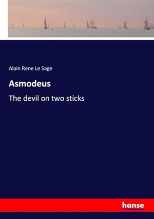 Le Sage, Alain Rene. Asmodeus - The devil on two sticks. hansebooks, 2018.