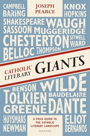Pearce, Joseph. Catholic Literary Giants - A Field Guide to the Catholic Literary Landscape. Ignatius Press, 2014.