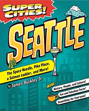 James Buckley, Jr / James Buckley. Super Cities! Seattle. Arcadia Publishing (SC), 2021.