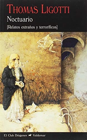 Palacios, Jesús / Thomas Ligotti. Noctuario : relatos extraños y terroríficos. Valdemar, 2018.
