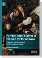 Parents and Children in the Mid-Victorian Novel