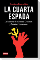 La Cuarta Espada: La Historia de Abima El Guzmán Y Sendero Luminoso / The Fourth Swore