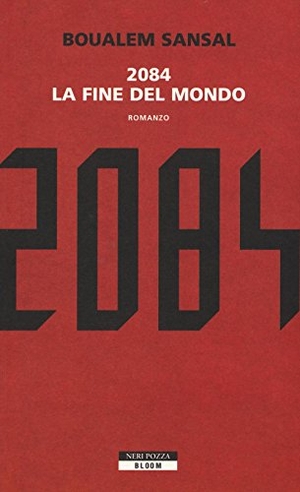 Sansal, Boualem. 2084. La fine del mondo. Neri Pozza, 2016.