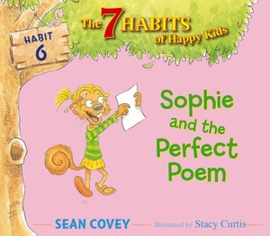 Covey, Sean. Sophie and the Perfect Poem - Habit 6. Simon & Schuster Books for Young Readers, 2013.