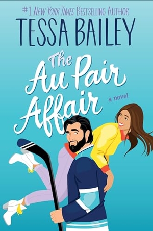 Bailey, Tessa. Au Pair Affair, The UK - A Novel. Thomas Nelson, 2024.