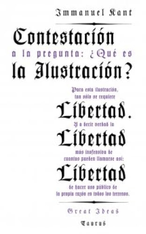 Kant, Immanuel. Contestación a la pregunta : ¿qué es la ilustración?. Taurus, 2012.