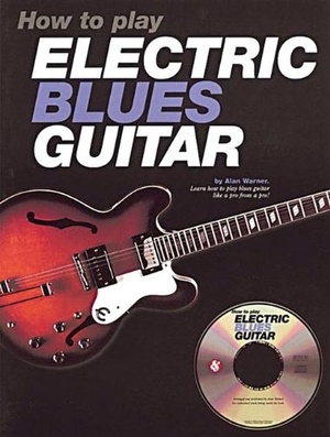 Warner, Alan. How to Play Electric Blues Guitar [With CD]. Music Sales, 2000.