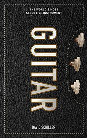 Schiller, David. Guitar - The World's Most Seductive Instrument. Workman Publishing, 2019.