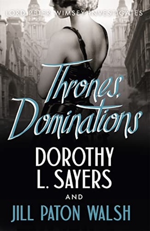 L Sayers, Dorothy / Jill Paton Walsh. Thrones, Dominations - The Enthralling Continuation of Dorothy L. Sayers' Beloved Series. Yen Press, 2014.