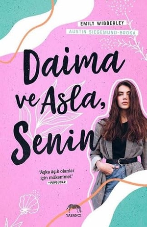 Wibberley, Emily / Austin Siegemund-Broka. Daima ve Asla Senin. Yabanci Yayinevi, 2021.