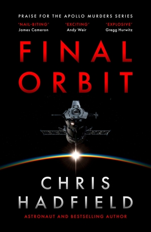 Hadfield, Chris. Final Orbit - an action-packed space thriller from astronaut and bestselling author Chris Hadfield. Quercus Publishing Plc, 2026.