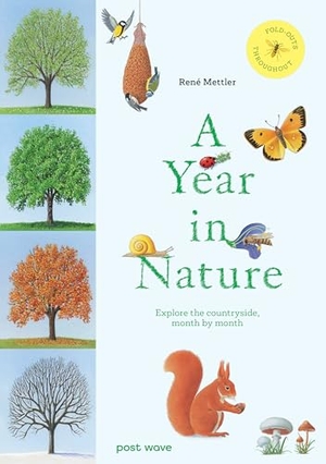 Mettler, Rene. A Year in Nature - Explore the Countryside, Month by Month. Post Wave Publishing UK Ltd, 2025.