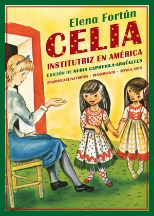 Fortún, Elena / Nuria Capdevila-Argüelles. Celia institutriz en América. Editorial Renacimiento, 2015.