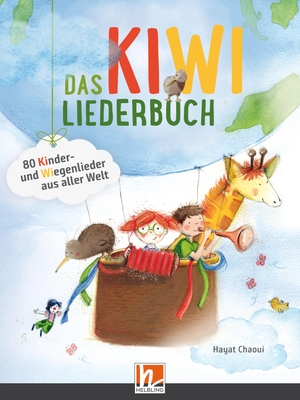 Chaoui, Hayat. Das KIWI-Liederbuch. Liederbuch - inkl. HELBLING Media App. 80 Kinder- und Wiegenlieder aus aller Welt. Helbling Verlag GmbH, 2019.